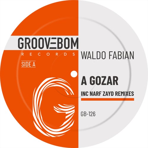 Waldo Fabian - A Gozar (Inc Narf Zayd Remixes) [GB126]